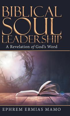 Biblical Soul Leadership: A Revelation of God’s Word