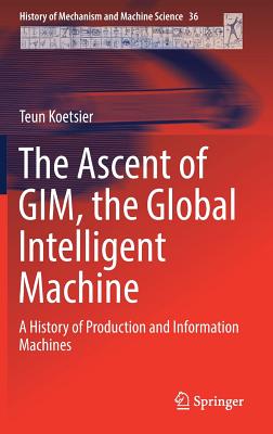 The Ascent of GIM, the Global Intelligent Machine: A History of Production and Information Machines