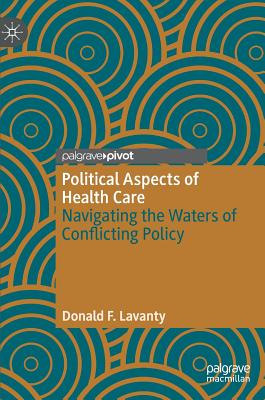 Political Aspects of Health Care: Navigating the Waters of Conflicting Policy