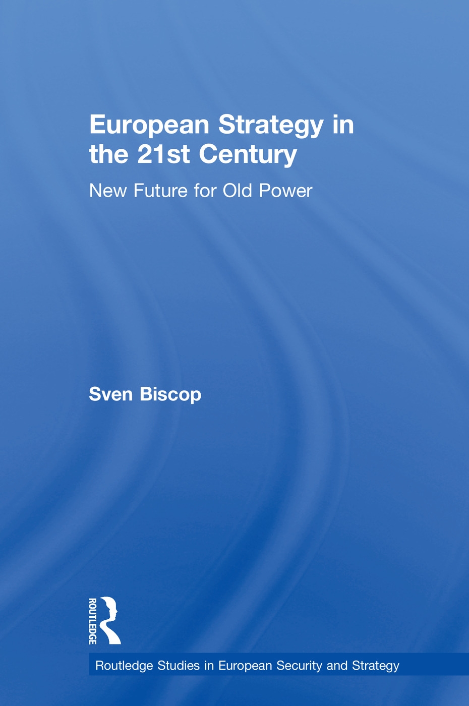 European Strategy in the 21st Century: New Future for Old Power