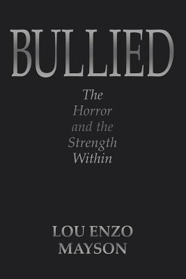 Bullied: The Horror and the Strength Within