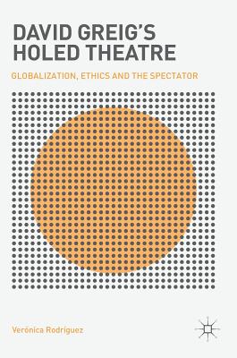 David Greig’s Holed Theatre: Globalization, Ethics and the Spectator
