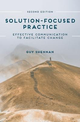 Solution-Focused Practice: Effective Communication to Facilitate Change