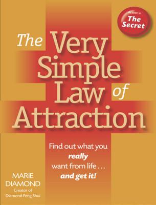 The Very Simple Law of Attraction: An Introduction to Diamond Feng Shui: Find Out What You Really Want from Life... and Get It!