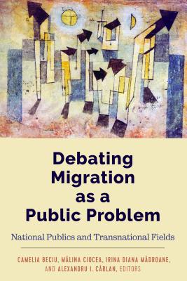 Debating Migration as a Public Problem: National Publics and Transnational Fields