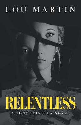 Relentless: A Tony Spinella Novel