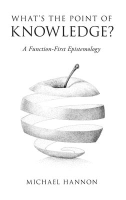 What’s the Point of Knowledge?: A Function-First Epistemology