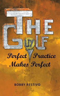 The Golf Guy: Perfect Practice Makes Perfect