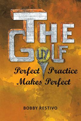 The Golf Guy: Perfect Practice Makes Perfect