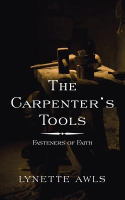 The Carpenter’s Tools: Fasteners of Faith