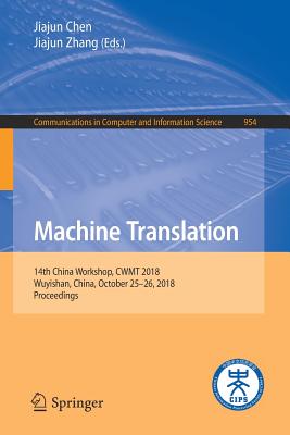 Machine Translation: 14th China Workshop, CWMT 2018 Wuyishan, China, October 25-26, 2018 Proceedings