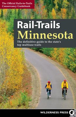 Rail-trails Minnesota: The Definitive Guide to the State’s Best Multiuse Trails