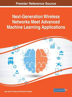 Next-generation Wireless Networks Meet Advanced Machine Learning Applications