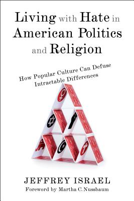 Living With Hate in American Politics and Religion: How Popular Culture Can Defuse Intractable Differences