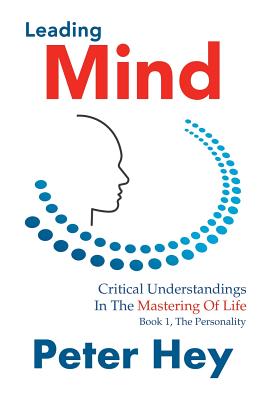 Leading Mind: Critical Understandings in the Mastering of Life