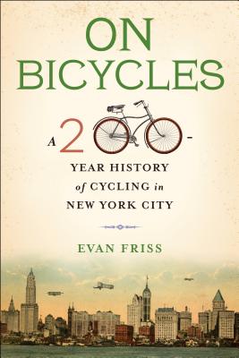 On Bicycles: A 200-Year History of Cycling in New York City