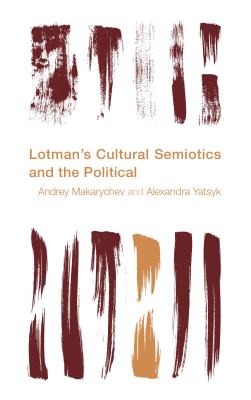 Lotman’s Cultural Semiotics and the Political