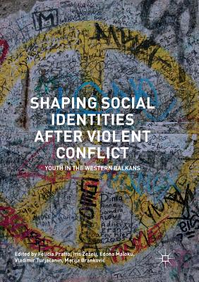 Shaping Social Identities After Violent Conflict: Youth in the Western Balkans