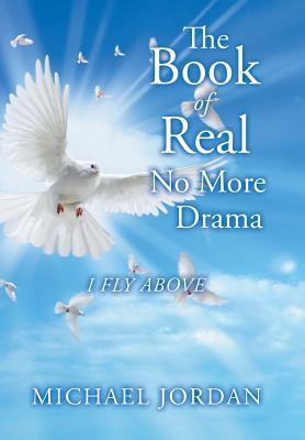 The Book of Real No More Drama: I Fly Above