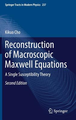 Reconstruction of Macroscopic Maxwell Equations: A Single Susceptibility Theory