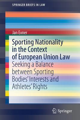 Sporting Nationality in the Context of European Union Law: Seeking a Balance Between Sporting Bodies’ Interests and Athletes’ Ri