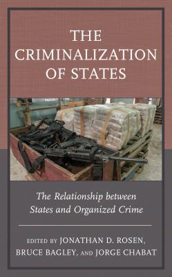 The Criminalization of States: The Relationship Between States and Organized Crime