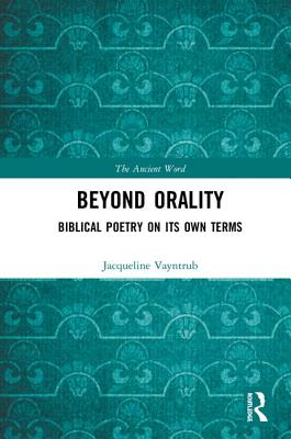 Beyond Orality: Biblical Poetry on Its Own Terms