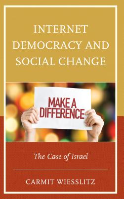 Internet Democracy and Social Change: The Case of Israel