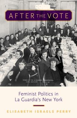 After the Vote: Feminist Politics in La Guardia’s New York