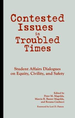 Contested Issues in Troubled Times: Student Affairs Dialogues on Equity, Civility, and Safety