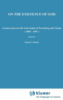 On the Existence of God: Lectures Given at the Universities of Wurzburg and Vienna, 1868-1891