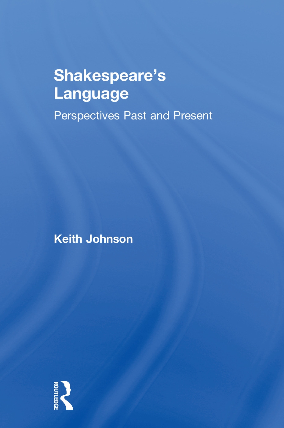 Shakespeare’s Language: Perspectives Past and Present