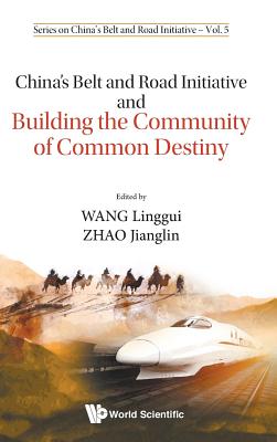 China’s Belt and Road Initiative and Building the Community of Common Destiny