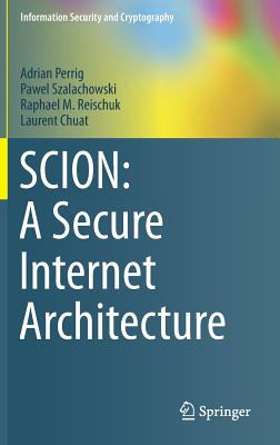 Scion: A Secure Internet Architecture