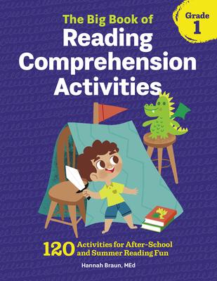 The Big Book of Reading Comprehension Activities, Grade 1: 120 Activities for After-School and Summer Reading Fun