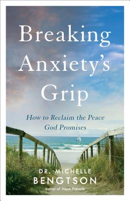 Breaking Anxiety’s Grip: How to Reclaim the Peace God Promises