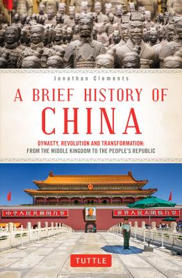 A Brief History of China: Dynasty, Revolution and Transformation: From the Middle Kingdom to the People’s Republic