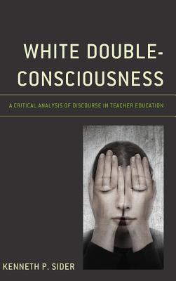 White Double-Consciousness: A Critical Analysis of Discourse in Teacher Education