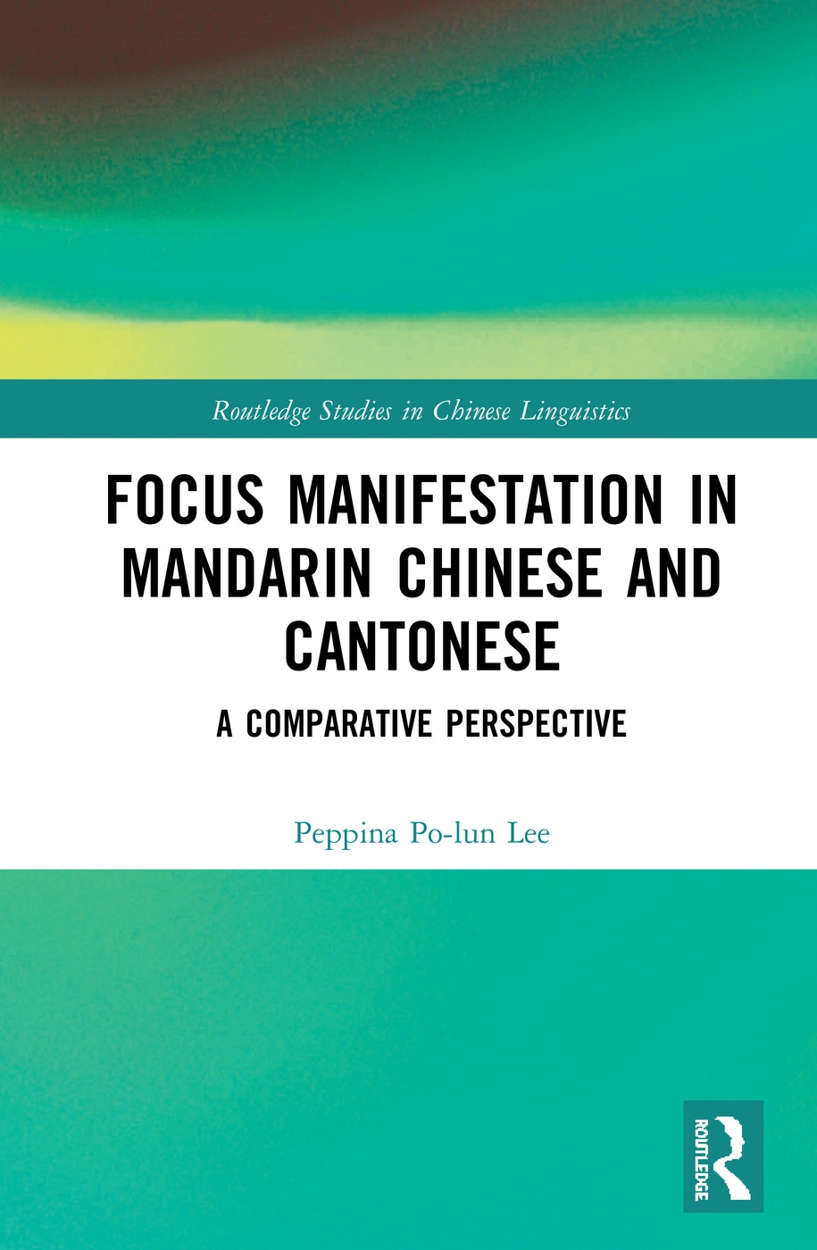 Focus Manifestation in Mandarin Chinese and Cantonese: A Comparative Perspective