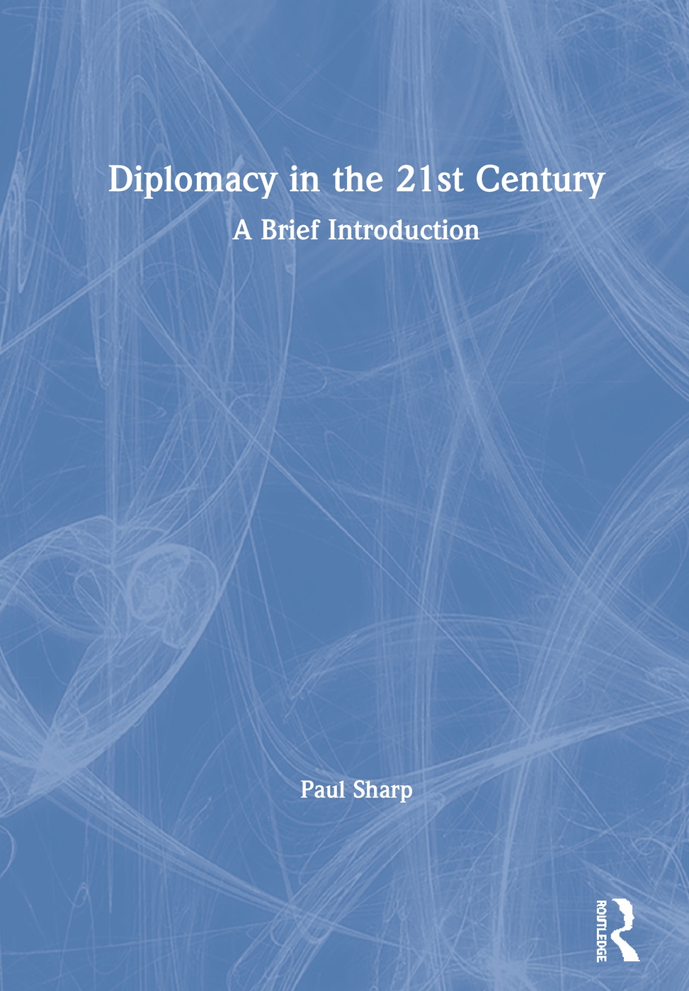 Diplomacy in the 21st Century: A Brief Introduction