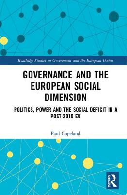 Governance and the European Social Dimension: Politics, Power and the Social Deficit in a Post-2010 Eu