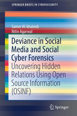 Deviance in Social Media and Social Cyber Forensics: Uncovering Hidden Relations Using Open Source Information Osinf