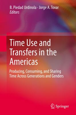 Time Use and Transfers in the Americas: Producing, Consuming, and Sharing Time Across Generations and Genders