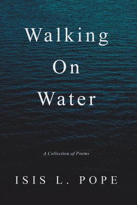 Walking on Water: A Collection of Poems