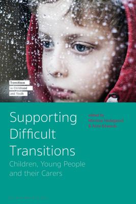 Supporting Difficult Transitions: Children, Young People and Their Carers