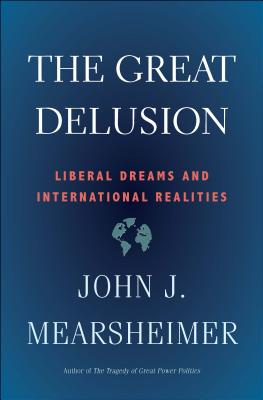 The Great Delusion: Liberal Dreams and International Realities