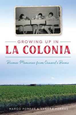 Growing Up in La Colonia: Boomer Memories from Oxnard’s Barrio