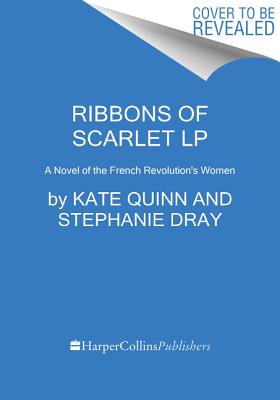 Ribbons of Scarlet: A Novel of the French Revolution’s Women