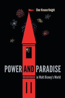 Power and Paradise in Walt Disney’s World