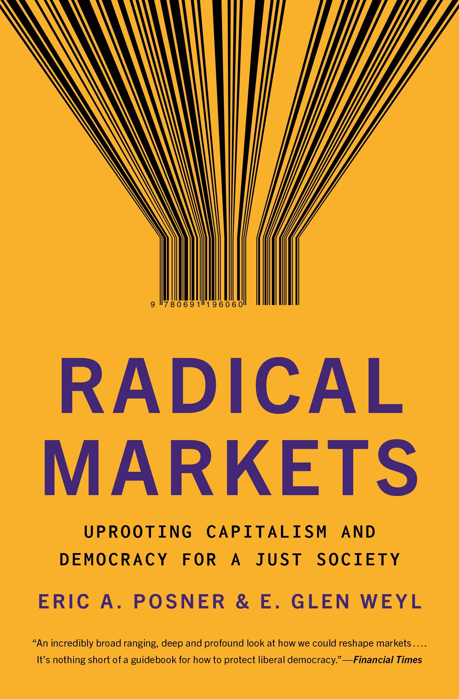 Radical Markets: Uprooting Capitalism and Democracy for a Just Society